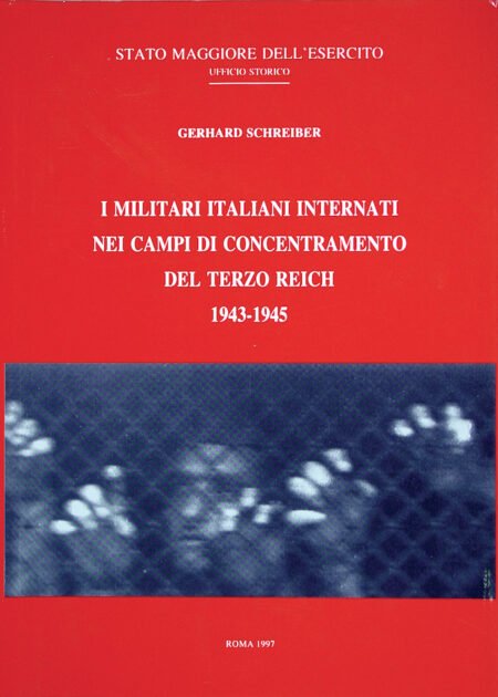 I militari italiani internati nei campi di concentramento del Terzo Reich 1943-1945