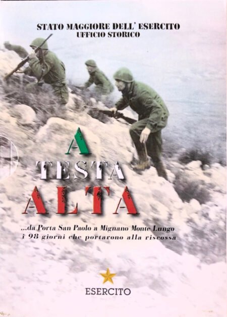 A testa alta ...da Porta San Paolo a Mignano Monte Lungo i 98 giorni che portarono alla riscossa