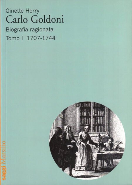 Carlo Goldoni. Biografia ragionata. Tomo I: 1707-1744