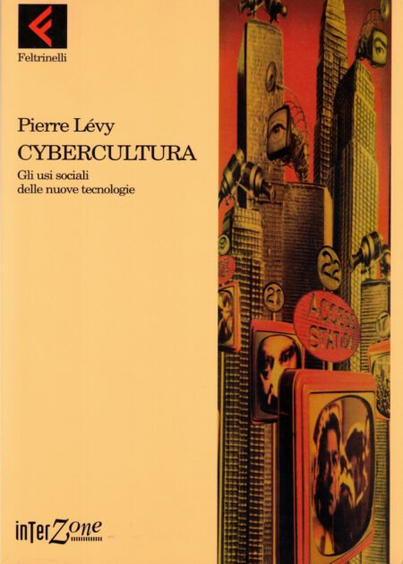 Cybercultura. Gli usi sociali delle nuove tecnologie