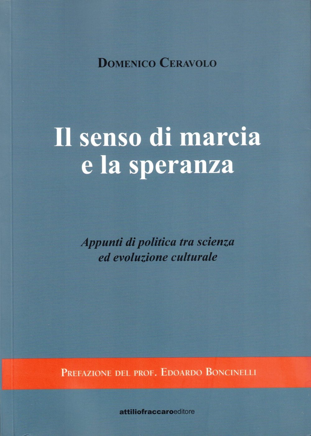 Il senso di marcia e la speranza. Appunti di politica tra scienza ed evoluzione culturale