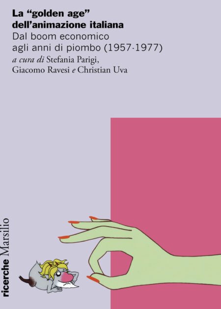La «golden age» dell'animazione italiana. Dal boom economico agli anni di piombo (1957-1977)