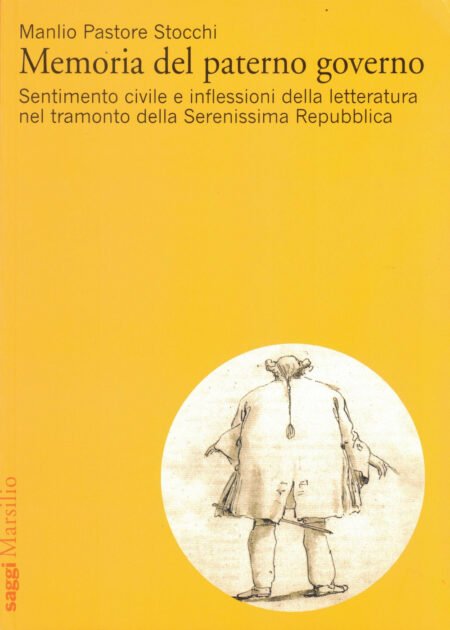 Memorie del paterno governo. Sentimento civile e inflessioni della letteratura nel tramonto della Serenissima Repubblica