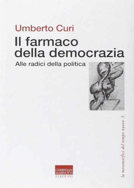 Il farmaco della democrazia. Alle radici della politica