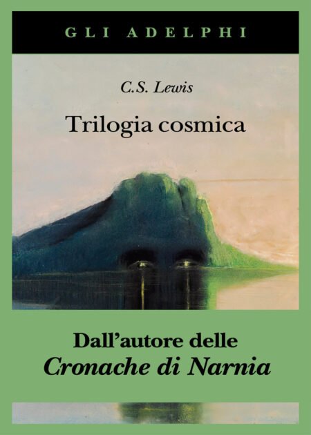 Trilogia cosmica: Lontano dal pianeta silenzioso - Perelandra - Quell'orribile forza