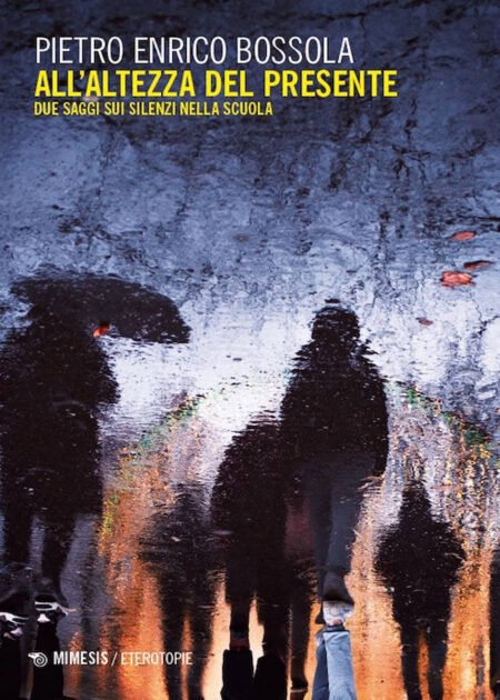 All'altezza del presente. Due saggi sui silenzi nella scuola