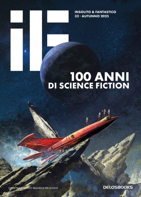 IF - Insolito & Fantastico Vol. 32: 100 anni di Science Fiction
